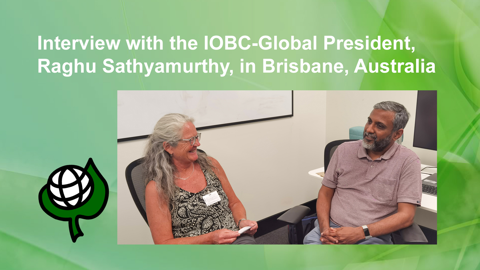 Interview with the IOBC-Global President, Raghu Sathyamurthy, in Brisbane, Australia